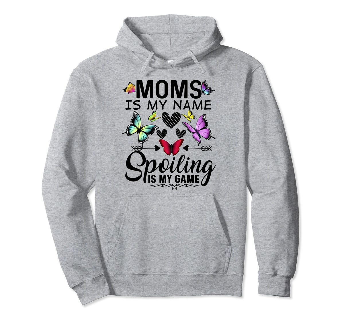 Moms Is My Name Spoiling Is My Hoodie - Casual Everyday Wear Men Women